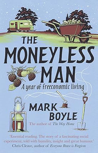 The Moneyless Man - A Year of Freeconomic Living